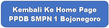 Rectangle: Rounded Corners: Kembali Ke Home Page 
PPDB SMPN 1 Bojonegoro
